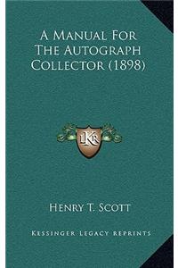 A Manual For The Autograph Collector (1898)