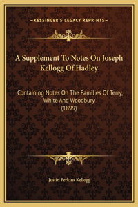 A Supplement To Notes On Joseph Kellogg Of Hadley