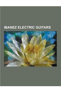Ibanez Electric Guitars: Ibanez Af195 AV, Ibanez Apex, Ibanez Artcore Series, Ibanez As73, Ibanez Destroyer, Ibanez Dmm1, Ibanez E-Gen, Ibanez