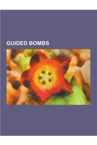 Guided Bombs: Agm-130, Agm-154 Joint Standoff Weapon, Agm-62 Walleye, ASM-A-1 Tarzon, Azon, Bat (Guided Bomb), Blohm & Voss Bv 143,