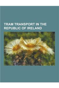Tram Transport in the Republic of Ireland