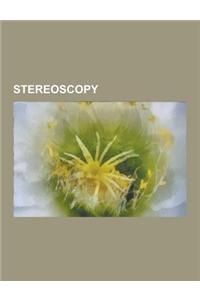 Stereoscopy: 3-D Film, 3D Television, Autostereogram, Depth Perception, Binocular Vision, Stereopsis, Autostereoscopy, Polarized 3D