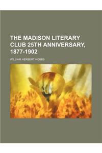The Madison Literary Club 25th Anniversary, 1877-1902