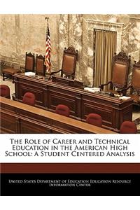 The Role of Career and Technical Education in the American High School