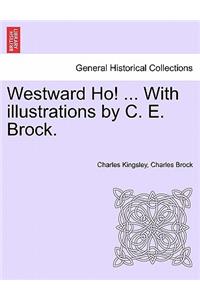 Westward Ho! ... With illustrations by C. E. Brock. Vol. II.