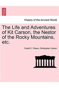 The Life and Adventures of Kit Carson, the Nestor of the Rocky Mountains, etc.
