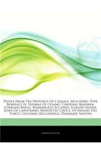 Articles on People from the Province of L'Aquila, Including: Pope Boniface IV, Thomas of Celano, Cardinal Mazarin, Corrado Bafile, Mariangelo Accorso,