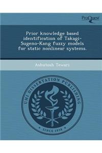 Prior Knowledge Based Identification of Takagi-Sugeno-Kang Fuzzy Models for Static Nonlinear Systems