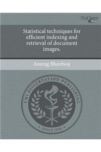 Statistical Techniques for Efficient Indexing and Retrieval of Document Images