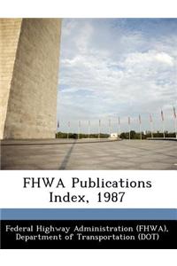 Fhwa Publications Index, 1987