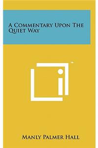 A Commentary Upon the Quiet Way