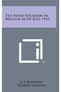 The Food Situation in Belgium as of July, 1941