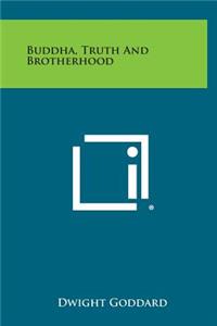 Buddha, Truth and Brotherhood