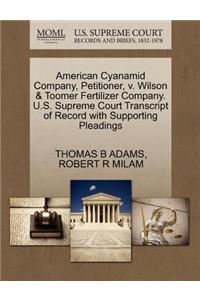 American Cyanamid Company, Petitioner, V. Wilson & Toomer Fertilizer Company. U.S. Supreme Court Transcript of Record with Supporting Pleadings