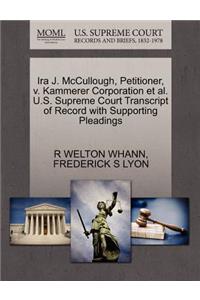 IRA J. McCullough, Petitioner, V. Kammerer Corporation et al. U.S. Supreme Court Transcript of Record with Supporting Pleadings