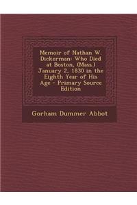 Memoir of Nathan W. Dickerman: Who Died at Boston, (Mass. January 2, 1830 in the Eighth Year of His Age