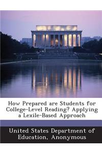 How Prepared Are Students for College-Level Reading? Applying a Lexile-Based Approach