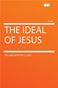The Ideal of Jesus