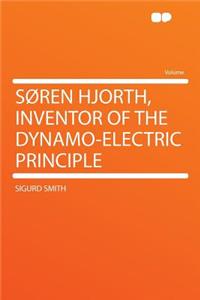 Soren Hjorth, Inventor of the Dynamo-Electric Principle