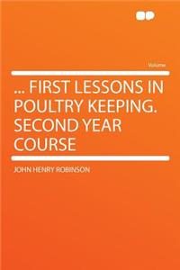 ... First Lessons in Poultry Keeping. Second Year Course