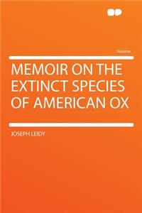 Memoir on the Extinct Species of American Ox