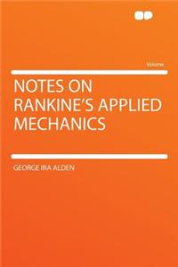 Notes on Rankine's Applied Mechanics