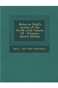 Notes on Stahl's Syntax of the Greek Verb Volume 29