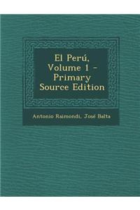 El Peru, Volume 1 - Primary Source Edition