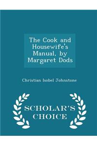 Cook and Housewife's Manual, by Margaret Dods - Scholar's Choice Edition
