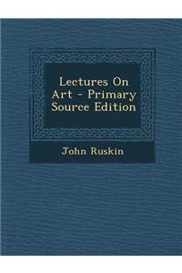 Lectures on Art - Primary Source Edition