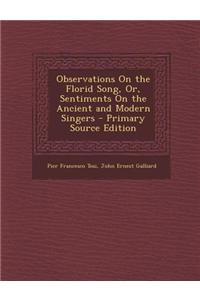 Observations on the Florid Song, Or, Sentiments on the Ancient and Modern Singers