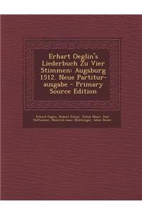 Erhart Oeglin's Liederbuch Zu Vier Stimmen