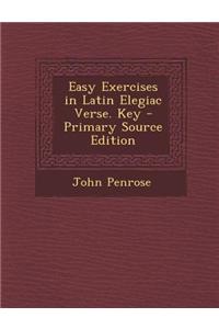 Easy Exercises in Latin Elegiac Verse. Key