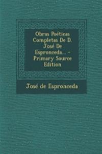 Obras Poéticas Completas De D. José De Espronceda...