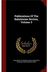 Publications of the Babylonian Section, Volume 3