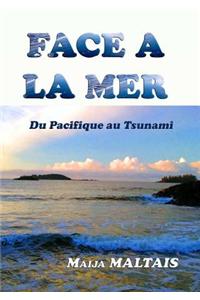 Face a La Mer, Du Pacifique Au Tsunami