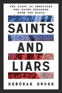 Saints and Liars - The Story of Americans Who Saved Refugees from the Nazis