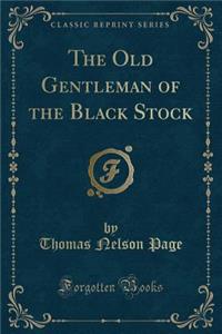 The Old Gentleman of the Black Stock (Classic Reprint)