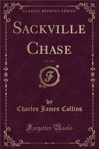 Sackville Chase, Vol. 1 of 3 (Classic Reprint)