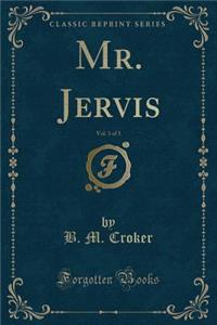 Mr. Jervis, Vol. 3 of 3 (Classic Reprint)