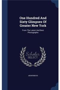 One Hundred And Sixty Glimpses Of Greater New York