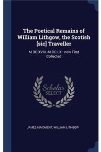 The Poetical Remains of William Lithgow, the Scotish [sic] Traveller
