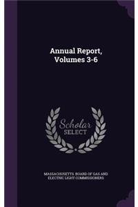 Annual Report, Volumes 3-6