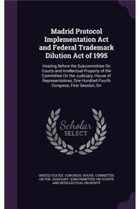 Madrid Protocol Implementation Act and Federal Trademark Dilution Act of 1995