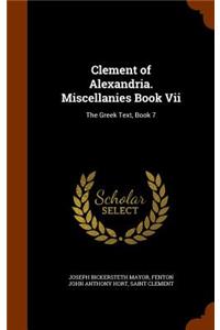 Clement of Alexandria. Miscellanies Book Vii