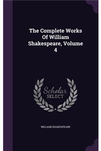 Complete Works Of William Shakespeare, Volume 4