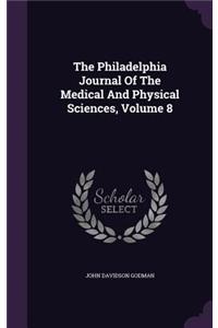 The Philadelphia Journal Of The Medical And Physical Sciences, Volume 8