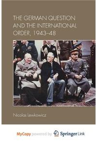 The German Question and the International Order, 1943-48