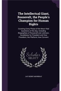 The Intellectual Giant, Roosevelt, the People's Champion for Human Rights