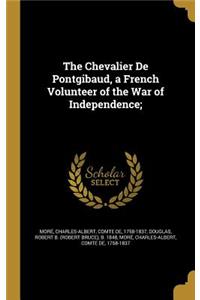 The Chevalier De Pontgibaud, a French Volunteer of the War of Independence;